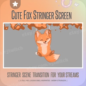 May include: A digital graphic for streaming, featuring a cartoon fox hanging from a swing. The text reads "Cute Fox Stringer Screen" and "Stringer Scene Transition for Your Streams". The background is a gradient of orange and gray.