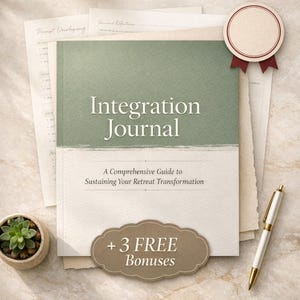 May include: A journal titled "Integration Journal" with a green and white cover, accompanied by a pen, a small succulent plant, and papers. The journal's cover text reads "A Comprehensive Guide to Sustaining Your Retreat Transformation" and "+ 3 FREE Bonuses".