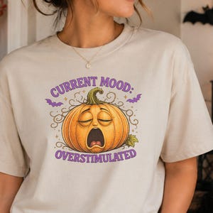 Current Mood Overstimulated Halloween Shirt, Funny Pumpkin Tee, Matching Family Halloween Shirts, Adult Youth Toddler Baby Bodysuit