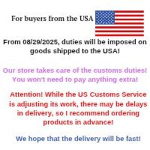 May include: Text on a white background with a US flag. The text reads: "For buyers from the USA. From 08/29/2025, duties will be imposed on goods shipped to the USA! Our store takes care of the customs duties! You won't need to pay anything extra!"