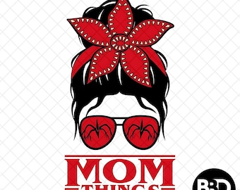 Mom Things SVG PNG, Messy Bun Demogorgon Sublimation, Stranger Mama Gifts, Retro 80s Horror Movie Shirt Design Cut File