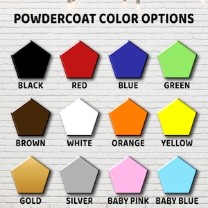 May include: Image displaying a variety of powdercoat color options. The text "POWDERCOAT COLOR OPTIONS" is at the top. Below are pentagon shapes in black, red, blue, green, brown, white, orange, yellow, gold, silver, baby pink, and baby blue.