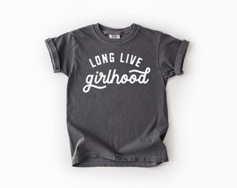 Long Live Girlhood Comfort Colors T Shirt - Youth Kids Girls Shirt