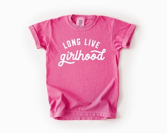 Long Live Girlhood Comfort Colors T Shirt - Youth Kids Girls Shirt
