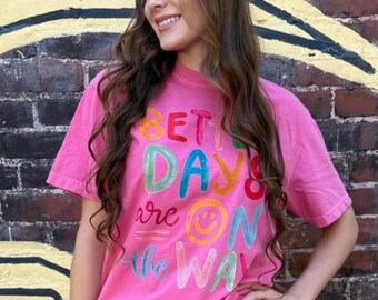 Camiseta "Se acercan días mejores" - Camiseta de colores cómodos - Camiseta de salud mental - Camiseta de positividad