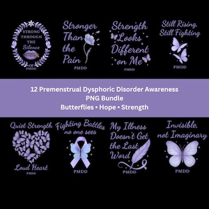 May include: A digital graphic bundle featuring eight purple-themed designs for Premenstrual Dysphoric Disorder awareness. Each design includes text such as Strong Through The Silence, Stronger Than The Pain, and Invisible, Not Imaginary, alongside butterfly, ribbon, and feather illustrations.