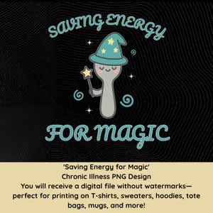 May include: A digital design with the text "Saving Energy for Magic." It features a cartoon spoon wearing a wizard hat and holding a star wand. The design is in teal and yellow on a black background.