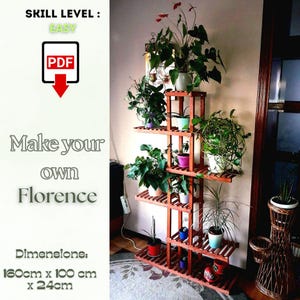 May include: A wooden plant stand with multiple shelves, holding various potted plants. The stand is stained a reddish-brown color and has the text "Make your own Florence" and dimensions of 63 inches x 39 inches x 9.5 inches. The skill level is "EASY".