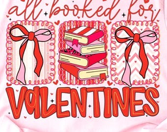 All Booked for Valentines png, Book Lover Valentine Design, Floral Bookish png, Teacher Valentine Graphic, Cute Reading Vday Sublimation