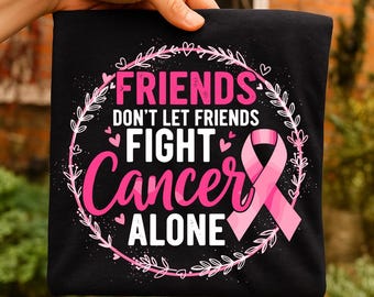 Don’t Let Friends Fight Breast Cancer Alone PNG | Awareness Ribbon Sublimation Design