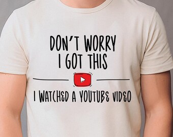 Don't Worry I Got This I Watched A YouTube Video, Funny BBQ T-Shirt, Gift For Men, Gift For Dad Shirt, Funny Men Meme Shirt, Comfort Colors®