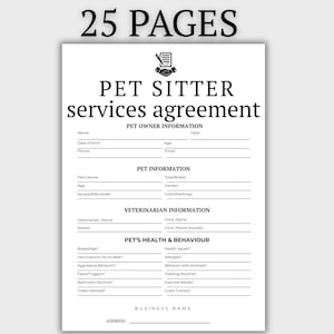 Può includere: Un documento bianco intitolato "PET SITTER services agreement" con sezioni per le informazioni sul proprietario e sull'animale domestico. Include campi per nome, età, razza e dettagli sulla salute. Il testo "25 PAGES" è in alto.