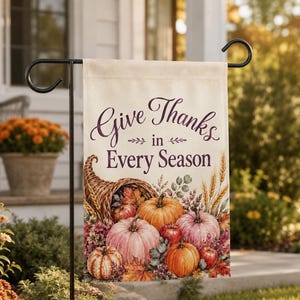 Give Thanks in Every Season Garden Flag, Pink Pumpkin Thanksgiving Porch Decor, Autumn Cornucopia