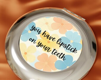 You Have Lipstick On Your Teeth Compact Travel Mirror | Floral Pattern