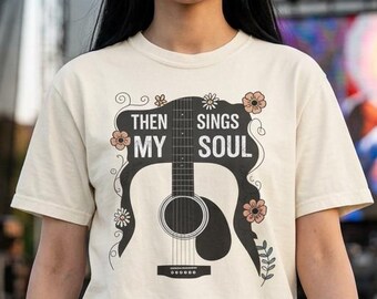 Camiseta cristiana, camiseta de adoración, camiseta "Entonces canta mi alma", camiseta basada en la fe, camiseta de guitarra, regalo cristiano, regalo para amantes de la música, camiseta de alabanza
