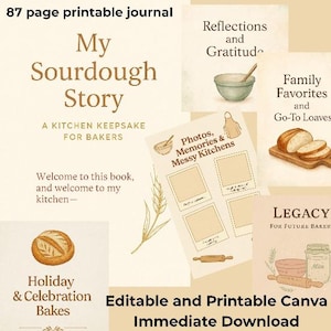 May include: A digital journal titled "My Sourdough Story" with the text "A Kitchen Keepsake for Bakers." The journal includes sections for reflections, family favorites, and holiday bakes. The image also includes the text "Editable and Printable Canva Immediate Download."