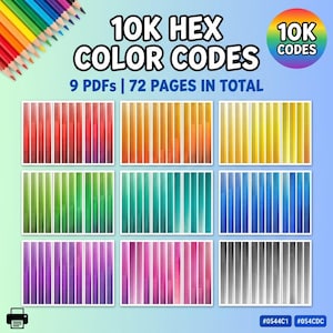 May include: A digital collection titled 10K HEX COLOR CODES featuring 9 PDFs and 72 pages in total. The image displays nine rectangular grids of color swatches arranged by hue, including red, orange, yellow, green, teal, blue, purple, pink, and gray.