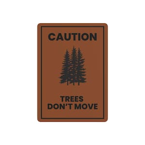 Caution Trees Dont MoveTrees Wall Decor, Nature Lover Gift, Cabin Decor, Outdoor Enthusiast Wall Art