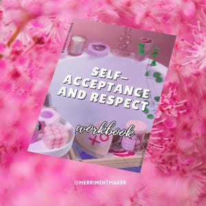 Puede incluir: Un cuaderno de trabajo titulado "SELF-ACCEPTANCE AND RESPECT" con la palabra "workbook" debajo. La imagen está rodeada de flores rosas e incluye varios objetos decorativos como velas y jabones. El logotipo @MERRIMENTMAKER es visible.