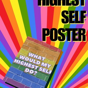 May include: A poster featuring a rainbow brick design with the text "WHAT WOULD MY HIGHEST SELF DO?" is set against a vibrant rainbow backdrop. The words "HIGHEST SELF POSTER" are in bold black letters.