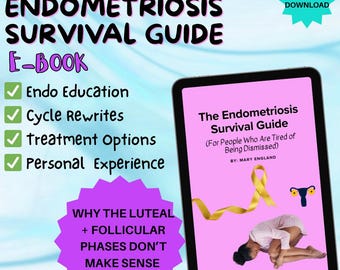 The Endometriosis Survival Guide - For People Tired Of Being Dismissed