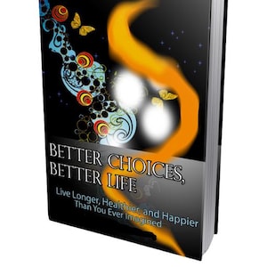Better Choices, Better Life, Self Help Guide, Self Help Course, Self Help Digital Book, Self Help Digital Guide, Self Help PDF, Self Help