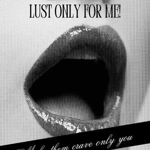 May include: Black and white image featuring a close-up of glossy lips and the text "LUST ONLY FOR ME!". A black banner across the bottom reads "Make them crave only you". The image has a halftone dot pattern.