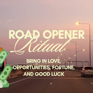 May include: A digital graphic featuring a highway at sunset with the text ROAD OPENER RITUAL and BRING IN LOVE, OPPORTUNITIES, FORTUNE, AND GOOD LUCK. Included are illustrations of two pink bottles, floating green paper money, and red heart icons.