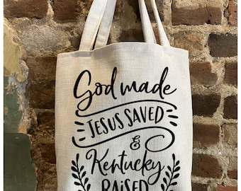 God Made, Jesus Saved, Kentucky Raised-  Customizable Tote Bag