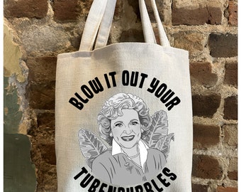 Rose- Golden Girls- Blow It Out Your Tubenburbles Tote Bag