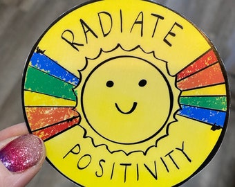Radiate Positivity Waterproof Vinyl Sticker for Hydroflasks, Yetis, Laptops, Cellphone Cases