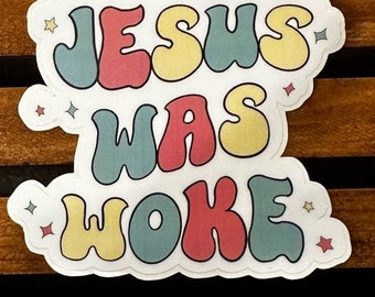 Jesus Was Woke Waterproof/UV Resistant Sticker