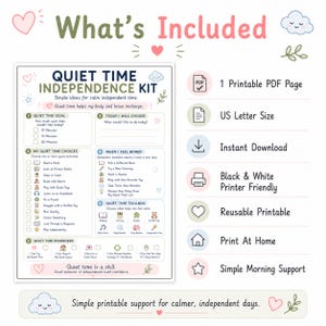 May include: A printable Quiet Time Independence Kit document featuring sections for goals, activity choices, and reminders. The page includes text, checkboxes, and small icons. To the right, a list highlights features like 1 Printable PDF Page, US Letter Size, Instant Download, Black & White Printer Friendly, Reusable Printable, Print At Home, and Simple Morning Support.