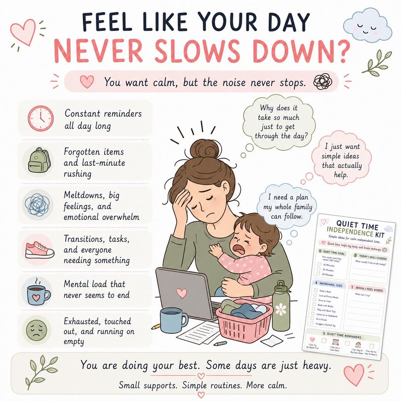 May include: An infographic titled FEEL LIKE YOUR DAY NEVER SLOWS DOWN? featuring a central illustration of a stressed parent with a crying child, a laptop, and a basket of laundry. It includes a list of daily challenges and a Quiet Time Independence Kit.