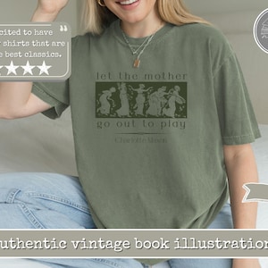 Charlotte Mason Comfort Colors® Shirt | Homeschool Mom Shirt | Let the Mother Go Out to Play | 100% Cotton Tee Moss