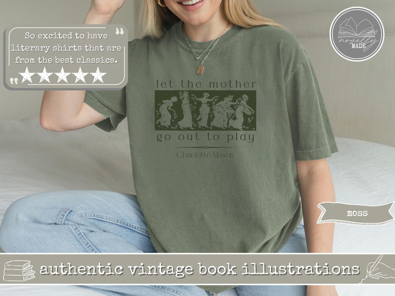 Charlotte Mason Comfort Colors® Shirt | Homeschool Mom Shirt | Let the Mother Go Out to Play | 100% Cotton Tee Moss