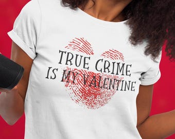 True Crime Valentine Shirt, Dark Humor Grafik T-Shirt, Unisex Baumwoll T-Shirt