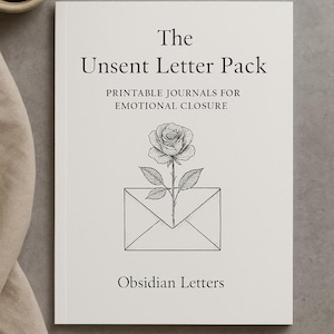 May include: A white book titled "The Unsent Letter Pack" with the subtitle "Printable Journals for Emotional Closure." The cover features a rose growing from an envelope illustration. The book is from "Obsidian Letters."