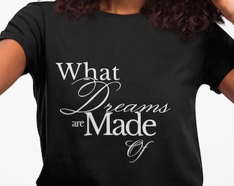 What Dreams Are Made Of T-shirt met inspirerende quote - softstyle droomshirt dames