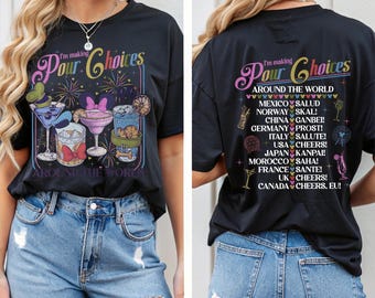 I'm Making Pour Choices shirt, Around The World Shirt, Epcot Drinking sweatshirt, Disney Epcot, Epcot World Tour, Disney Family Vacation Tee