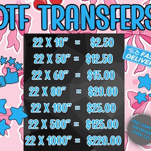 May include: A promotional graphic for DTF transfers, featuring a pink background with bows and stars. A black chalkboard displays pricing for various sizes, ranging from 22 x 10 inches to 22 x 1000 inches. Includes a "Fast Delivery" and "Free Shipping" badge.