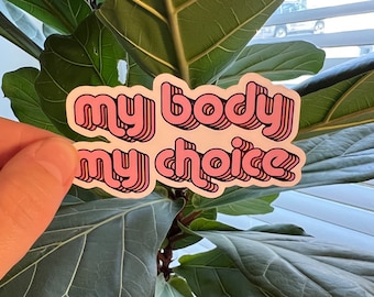 My Body My Choice Pro Choice Vinyl Sticker