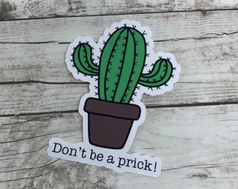 Cactus Vinyl Sticker, Don't Be a Prick!