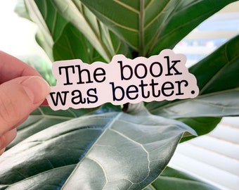 The Book Was Better Vinyl Sticker | Book Lover Sticker | Book Sticker