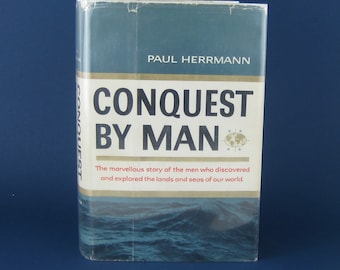 Conquest by Man by Paul Herrmann - vintage hardcover book- 1954 - First Edition - Exploration/Discovery