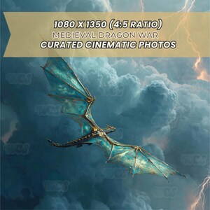 May include: A digital illustration of a dragon with teal wings and gold accents soaring through a stormy sky. The image includes text that reads "1080 X 1350 (4:5 RATIO) MEDIEVAL DRAGON WAR CURATED CINEMATIC PHOTOS."