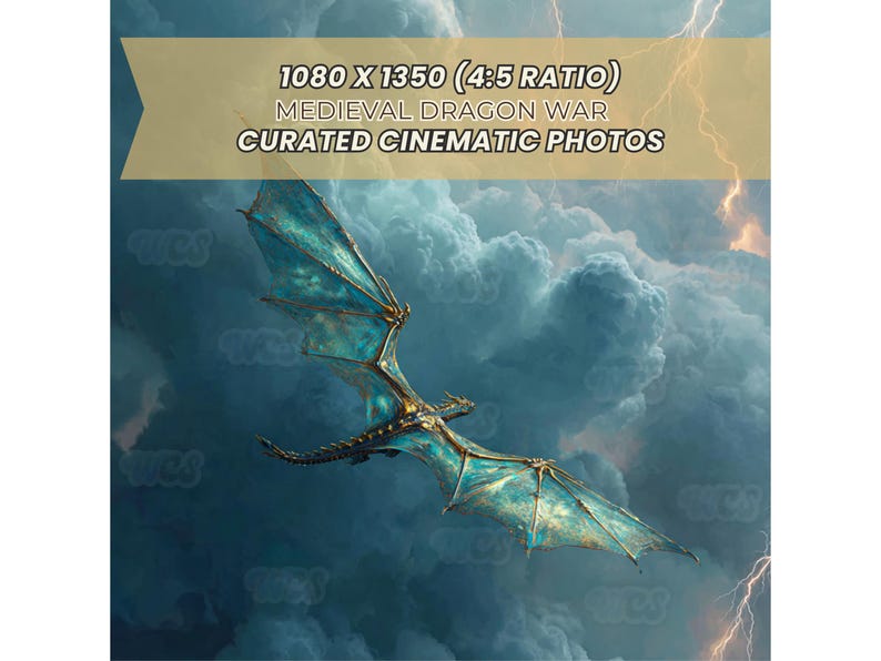 May include: A digital illustration of a dragon with teal wings and gold accents soaring through a stormy sky. The image includes text that reads "1080 X 1350 (4:5 RATIO) MEDIEVAL DRAGON WAR CURATED CINEMATIC PHOTOS."
