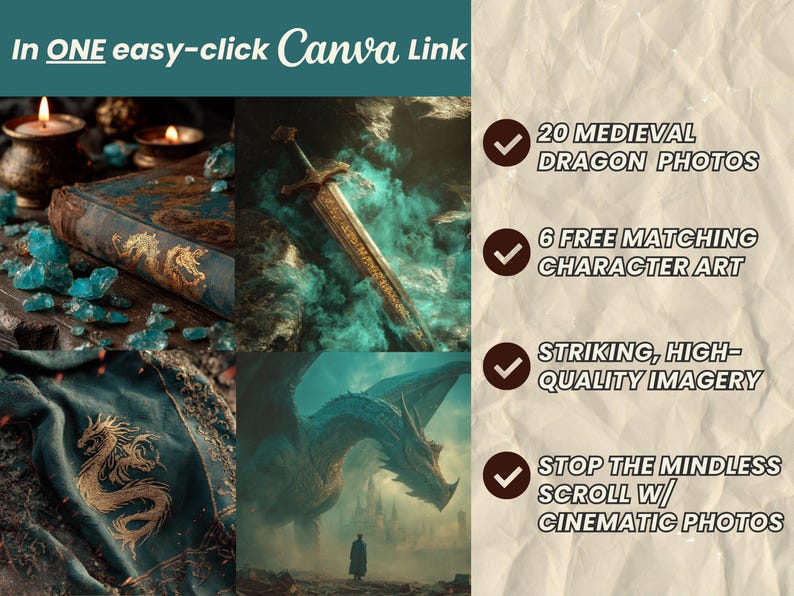 May include: A collage of fantasy images with a medieval theme. Includes a book, sword, dragon, and text that reads "In ONE easy-click Canva Link". The image also includes text that reads "20 MEDIEVAL DRAGON PHOTOS", "6 FREE MATCHING CHARACTER ART", "STRIKING, HIGH-QUALITY IMAGERY", and "STOP THE MINDLESS SCROLL W/ CINEMATIC PHOTOS".