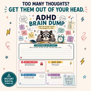 May include: An ADHD brain dump planner page featuring a raccoon illustration, colorful sticky notes, and sections labeled "Everything in my head," "Do this first," "Quick wins," "Save for later," and "Let it go" with text prompts for task organization.