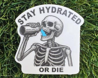 Stay Hydrated or Die – Skeleton Sticker